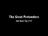 The Great Pretenders Job Hunt Tip #17