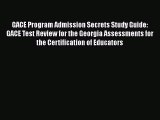 Download GACE Program Admission Secrets Study Guide: GACE Test Review for the Georgia Assessments