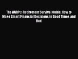 Download The AARP® Retirement Survival Guide: How to Make Smart Financial Decisions in Good