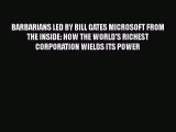 [PDF] Barbarians Led by Bill Gates: Microsoft From The Inside: How The World's Richest Corporation
