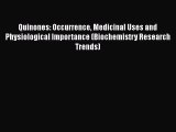 Download Quinones: Occurrence Medicinal Uses and Physiological Importance (Biochemistry Research