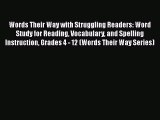 Read Words Their Way with Struggling Readers: Word Study for Reading Vocabulary and Spelling