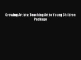 [Download] Growing Artists: Teaching Art to Young Children Package Ebook Online