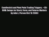 Read Candlestick and Pivot Point Trading Triggers   CD-ROM: Setups for Stock Forex and Futures