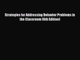 Read Strategies for Addressing Behavior Problems in the Classroom (6th Edition) Ebook Free