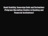Read Bank Stability Sovereign Debt and Derivatives (Palgrave Macmillan Studies in Banking and