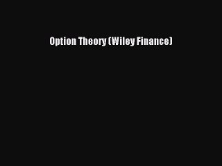 Read Option Theory (Wiley Finance) Ebook Free