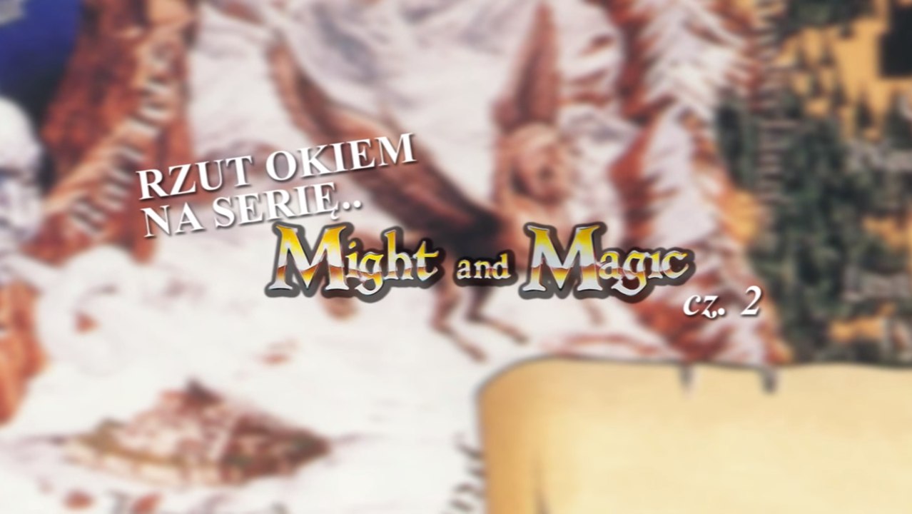 Rzut okiem na serię.. Might and Magic (cz. 2)