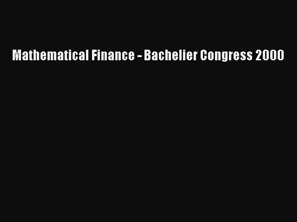 Read Mathematical Finance - Bachelier Congress 2000 Ebook Free
