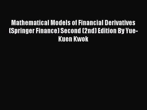 Read Mathematical Models of Financial Derivatives (Springer Finance) Second (2nd) Edition By
