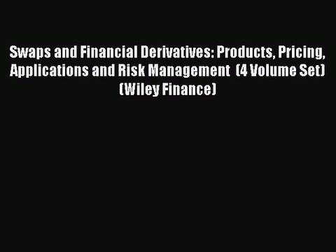 Read Swaps and Financial Derivatives: Products Pricing Applications and Risk Management (4