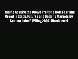 Read Trading Against the Crowd Profiting from Fear and Greed in Stock Futures and Options Markets