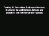 Read Trading VIX Derivatives: Trading and Hedging Strategies Using VIX Futures. Options. and