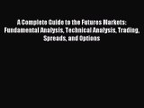 Download A Complete Guide to the Futures Markets: Fundamental Analysis Technical Analysis Trading