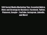 Read 500 Social Media Marketing Tips: Essential Advice Hints and Strategy for Business: Facebook