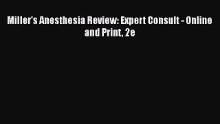Read Miller's Anesthesia Review: Expert Consult - Online and Print 2e Ebook Free