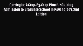 Read Getting In: A Step-By-Step Plan for Gaining Admission to Graduate School in Psychology