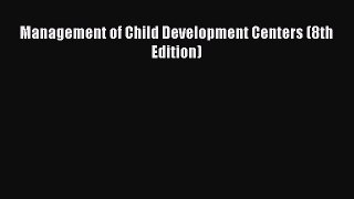 Read Management of Child Development Centers (8th Edition) Ebook Free
