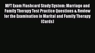 Read MFT Exam Flashcard Study System: Marriage and Family Therapy Test Practice Questions &