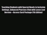 Read Teaching Students with Special Needs in Inclusive Settings Enhanced Pearson eText with