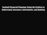 Read Football Financial Planning: Using the Gridiron to Understand Insurance Investments and