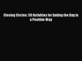 Read Closing Circles: 50 Activities for Ending the Day in a Positive Way Ebook Free