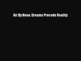 [Download] Art By Nena: Dreams Precede Reality Read Free