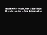 Read Math Misconceptions PreK-Grade 5: From Misunderstanding to Deep Understanding PDF Online