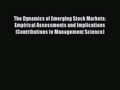 Read The Dynamics of Emerging Stock Markets: Empirical Assessments and Implications (Contributions