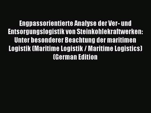 Read Engpassorientierte Analyse der Ver- und Entsorgungslogistik von Steinkohlekraftwerken: