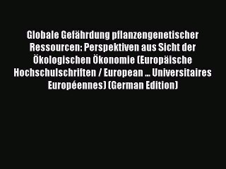 Read Globale Gefährdung pflanzengenetischer Ressourcen: Perspektiven aus Sicht der Ökologischen