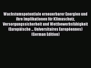 Read Wachstumspotentiale erneuerbarer Energien und ihre Implikationen für Klimaschutz Versorgungssicherheit