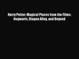 [Download] Harry Potter: Magical Places from the Films: Hogwarts Diagon Alley and Beyond