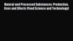 Read Natural and Processed Substances: Production Uses and Effects (Food Science and Technology)