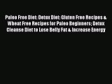 PDF Paleo Free Diet: Detox Diet: Gluten Free Recipes & Wheat Free Recipes for Paleo Beginners