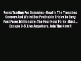 Read Forex Trading For Dummies : Real In The Trenches Secrets And Weird But Profitable Tricks
