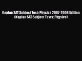 Read Kaplan SAT Subject Test: Physics 2007-2008 Edition (Kaplan SAT Subject Tests: Physics)