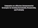Download Companies on a Mission: Entrepreneurial Strategies for Growing Sustainably Responsibly