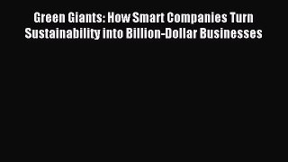 Read Green Giants: How Smart Companies Turn Sustainability into Billion-Dollar Businesses Ebook