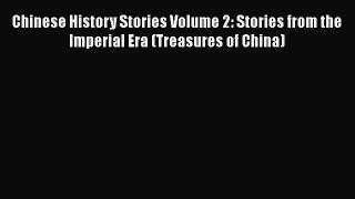 PDF Chinese History Stories Volume 2: Stories from the Imperial Era (Treasures of China)  Read
