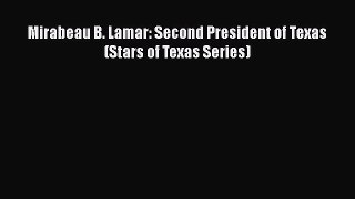 Download Mirabeau B. Lamar: Second President of Texas (Stars of Texas Series) Free Books