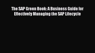 Read The SAP Green Book: A Business Guide for Effectively Managing the SAP Lifecycle Ebook