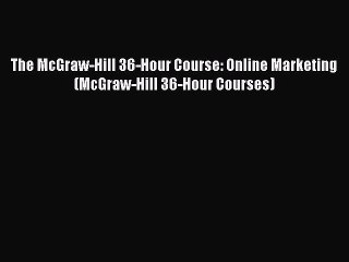 Download The McGraw-Hill 36-Hour Course: Online Marketing (McGraw-Hill 36-Hour Courses) PDF