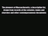 [PDF] The pioneers of Massachusetts a descriptive list drawn from records of the colonies towns