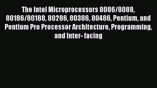 [PDF] The Intel Microprocessors 8086/8088 80186/80188 80286 80386 80486 Pentium and Pentium