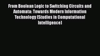 [PDF] From Boolean Logic to Switching Circuits and Automata: Towards Modern Information Technology