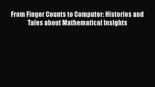 [PDF] From Finger Counts to Computer: Histories and Tales about Mathematical Insights [Read]