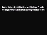 Read Baylor University: Off the Record (College Prowler) (College Prowler: Baylor University