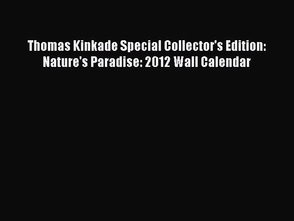 [Download] Thomas Kinkade Special Collector's Edition: Nature's Paradise: 2012 Wall Calendar