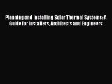 Read Planning and Installing Solar Thermal Systems: A Guide for Installers Architects and Engineers